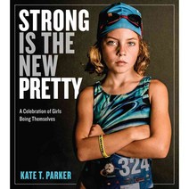 Strong Is the New Pretty: A Celebration of Girls Being Themselves 페이퍼북, Workman Pub Co