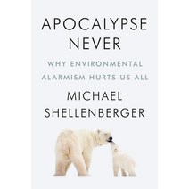 Apocalypse Never:Why Environmental Alarmism Hurts Us All, Harper