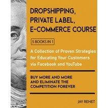 (영문도서) Dropshipping / Private Label / E-Commerce Course [5 Books in 1]: A Collection of Proven Strat... Paperback, English Ndp Books, English, 9781802595697