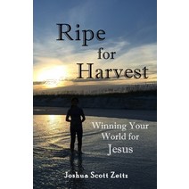 (영문도서) Ripe for Harvest: Winning Your World for Jesus Paperback, Independently Published, English, 9798546898014