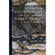 (영문도서) Letter to M. Joachim Barrande on the Taconic Rocks of Vermont and Canada [microform] Paperback, Legare Street Press, English, 9781014025586
