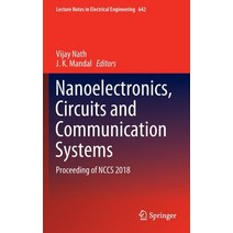 (영문도서) Nanoelectronics Circuits and Communication Systems: Proceeding of Nccs 2018 Hardcover, Springer, English, 9789811528538