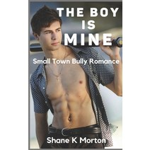 (영문도서) The Boy Is Mine: Small Town Bully Romance Paperback, Independently Published, English, 9798444025024