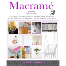 Macrame for Beginners 2: Amazing Macrame Projects Step by Step Illustrated to make Unique your Home ... Paperback, Independently Published, English, 9798564854443