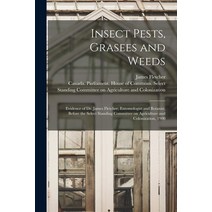 (영문도서) Insect Pests Grasees and Weeds [microform]: Evidence of Dr. James Fletcher Entomologist and... Paperback, Legare Street Press, English, 9781014713391