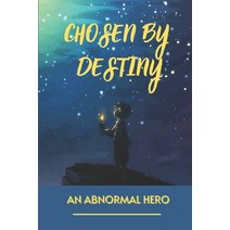 (영문도서) Chosen By Destiny: An Abnormal Hero: Space Fantasy Adventure Paperback, Independently Published, English, 9798539233679