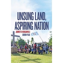 (영문도서) Unsung Land Aspiring Nation: Journeys in Bougainville Paperback, Anu Press, English, 9781760465438