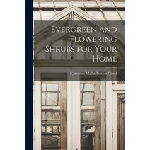 (영문도서) Evergreen and Flowering Shrubs for Your Home Paperback, Hassell Street Press, English, 9781013580543