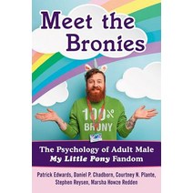 (영문도서) Meet the Bronies: The Psychology of the Adult My Little Pony Fandom Paperback, McFarland and Company, Inc., English, 9781476663715