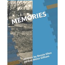 Memories: Written by Bessie Ellen Jordan Weiss Gilliam Paperback, Independently Published