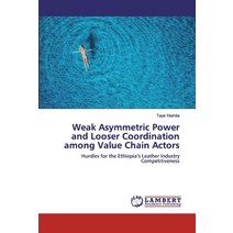 Weak Asymmetric Power and Looser Coordination among Value Chain Actors Paperback, LAP Lambert Academic Publishing