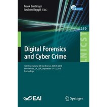 (영문도서) Digital Forensics and Cyber Crime: 10th International Eai Conference Icdf2c 2018 New Orlean... Paperback, Springer, English, 9783030054861
