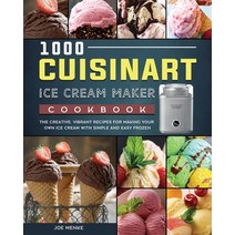 (영문도서) 1000 Cuisinart Ice Cream Maker Cookbook: The Creative Vibrant Recipes for Making Your Own Ic... Paperback, Joe Menke, English, 9781803433363