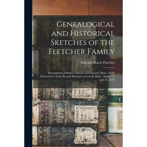 (영문도서) Genealogical and Historical Sketches of the Fletcher Family: Descendents of Robert Fletcher o... Paperback, Legare Street Press