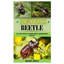 (영문도서) Rhinoceros Beetle: All You Need To Know About Rhinoceros Beetle Paperback, Independently Published, English, 9798524534019