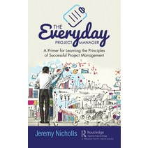 The Everyday Project Manager: A Primer for Learning the Principles of Successful Project Management Hardcover, Productivity Press, English, 9780367551339