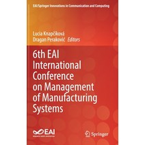 (영문도서) 6th Eai International Conference on Management of Manufacturing Systems Hardcover, Springer, English, 9783030963132
