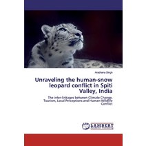 Unraveling the human-snow leopard conflict in Spiti Valley India Paperback, LAP Lambert Academic Publishing