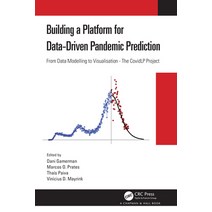 (영문도서) Building a Platform for Data-Driven Pandemic Prediction: From Data Modelling to Visualisation... Hardcover, CRC Press, English, 9780367709990