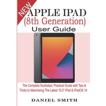 Apple iPad (8th Generation) User Guide: The Complete Illustrated Practical Guide with Tips & Tricks... Paperback, Independently Published