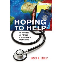 (영문도서) Hoping to Help: The Promises and Pitfalls of Global Health Volunteering Paperback, Cornell University Press, English, 9781501700101