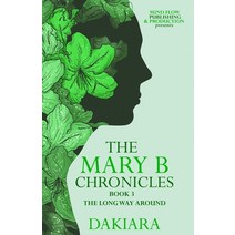 The Mary B Chronicles the Long Way Around Book 3 Paperback, Mind Flow Publishing & Prod..., English, 9781951271060