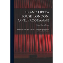 (영문도서) Grand Opera House London Ont. Programme [microform]: Matinee and Night May 25th Ed. F. D... Paperback, Legare Street Press, English, 9781015082205