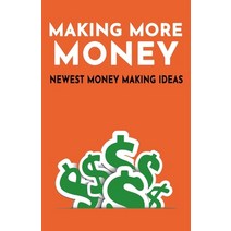 Making More Money: Newest Money Making Ideas Paperback, Independently Published, English, 9798702460598