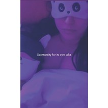 (영문도서) Spontaneity for its own sake Paperback, Independently Published, English, 9798408848058