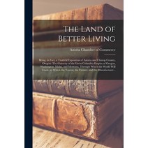 (영문도서) The Land of Better Living: Being in Fact a Truthful Exposition of Astoria and Clatsop Count... Paperback, Hassell Street Press, English, 9781014705877