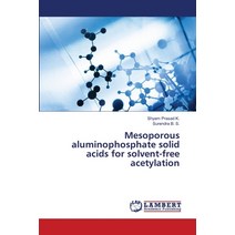 (영문도서) Mesoporous aluminophosphate solid acids for solvent-free acetylation Paperback, LAP Lambert Academic Publis..., English, 9786205529324