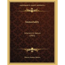 Immortality: Inherent In Nature (1885) Paperback, Kessinger Publishing, English, 9781165405510