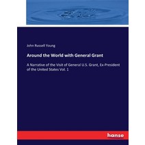 (영문도서) Around the World with General Grant: A Narrative of the Visit of General U.S. Grant Ex-Presi... Paperback, Hansebooks, English, 9783744762151