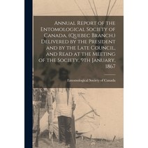 (영문도서) Annual Report of the Entomological Society of Canada (Quebec Branch.) Delivered by the Presi... Paperback, Legare Street Press, English, 9781014643117