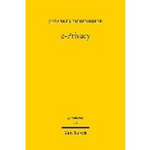 E-Privacy:Theorie Und Dogmatik Eines Europaischen Privatheitsschutzes Im Internet-Zeitalter, E-Privacy, Eichenhofer, Johannes(저),Moh.., Mohr Siebeck