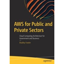 (영문도서) Aws for Public and Private Sectors: Cloud Computing Architecture for Government and Business Paperback, Apress, English, 9781484290477
