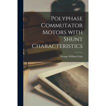 (영문도서) Polyphase Commutator Motors With Shunt Characteristics Paperback, Hassell Street Press, English, 9781014739049