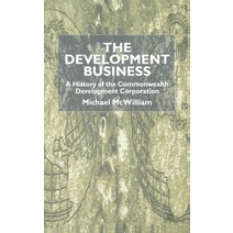 (영문도서) The Development Business: A History of the Commonwealth Development Corporation Paperback, Palgrave MacMillan, English, 9781349420698