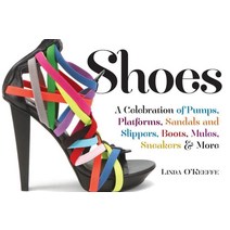 Shoes: A Celebration of 펌프스 Sandals Slippers & More 페이퍼백