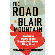 Road to Blair Mountain: Saving a Mine Wars Battlefield from King Coal Hardcover, West Virginia University Press, English, 9781949199840