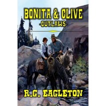 (영문도서) Bonita And Clive: Outlaws: A Classic Western Paperback, Independently Published, English, 9798514927449