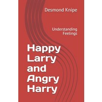 Happy Larry and Angry Harry: Understanding Feelings Paperback, Independently Published, English, 9798555271938