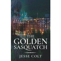 (영문도서) The Golden Sasquatch Paperback, Jesse Colt, English, 9798502869195