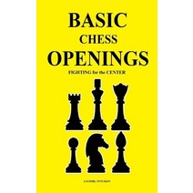 Basic Chess Openings: Fighting for the Center Paperback, Independently Published