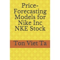 Price-Forecasting Models for Nike Inc NKE Stock Paperback, Independently Published