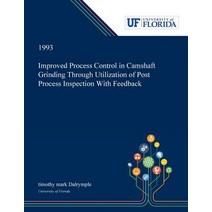 (영문도서) Improved Process Control in Camshaft Grinding Through Utilization of Post Process Inspection ... Paperback, Dissertation Discovery Company, English, 9780530003320