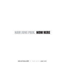 Nam June Palk Now Here 백남준 지금 여기:, 이길이구 갤러리(2GIL29 GALLERY)