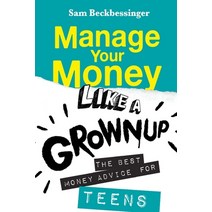 Manage Your Money Like a Grownup: The best money advice for Teens Paperback, Jonathan Ball Publishers