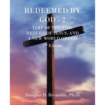 (영문도서) Redeemed by God - 2: Time of the End Return of Jesus and a New World Order Paperback, Trafford Publishing, English, 9781698701806