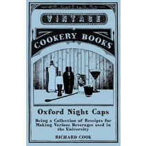 (영문도서) Oxford Night Caps - Being a Collection of Receipts for Making Various Beverages used in the U... Paperback, Vintage Cookery Books, English, 9781473328334
